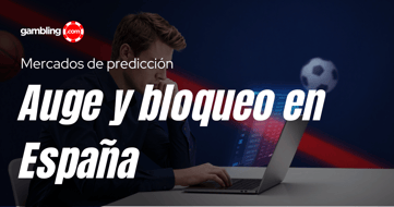 Mercados de predicción: auge global y bloqueo en España